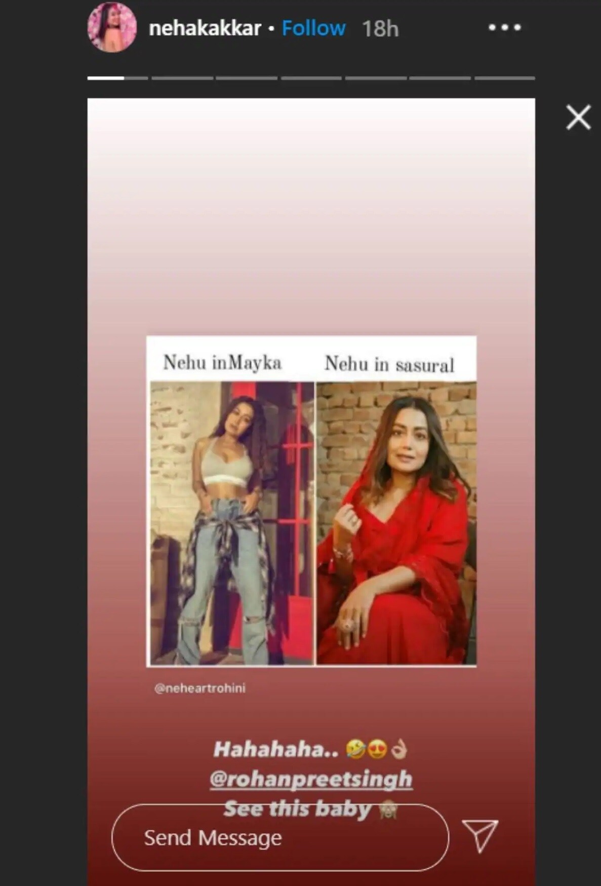 આ વાયરલ મીમમાં નેહા કક્કરની બે તસવીર છે. એકમાં તે ઘણી બોલ્ડ લાગી રહી છે જ્યારે અન્યમાં તે લાલ રંગનાં સલવાર કમીઝમાં એકદમ ટ્રેડિશન દેખાય છે. જેની પર લખ્યું છે, નેહુ કા માયકા Vs સસુરાલ. ઇન્સ્ટાગ્રામ પર આ તસવીર શેર કરીને તેણે રોહનપ્રીતને પણ ટેગ કર્યો છે, અને લખ્યું છે, યે દેખો બેબી. આ વાયરલ મીમમાં નેહા કક્કરની બે તસવીર છે. એકમાં તે ઘણી બોલ્ડ લાગી રહી છે જ્યારે અન્યમાં તે લાલ રંગનાં સલવાર કમીઝમાં એકદમ ટ્રેડિશન દેખાય છે. જેની પર લખ્યું છે, નેહુ કા માયકા Vs સસુરાલ. ઇન્સ્ટાગ્રામ પર આ તસવીર શેર કરીને તેણે રોહનપ્રીતને પણ ટેગ કર્યો છે, અને લખ્યું છે, યે દેખો બેબી.