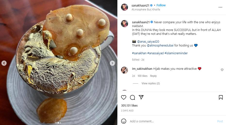 ثنا خان نے برج خلیفہ (Sana Khan Burj Khalifa Photos) کے مہنگے ترین ریسٹورنٹ برج خلیفہ ایٹماسفیئر دبئی میں 24 کیرٹ سونے کے ورق والی چائے پی۔ کہا جاتا ہے کہ یہ ریسٹورنٹ دنیا کا مہنگا ترین ریسٹورنٹ ہے اور یہاں کی چائے اور کھانا بہت مہنگا اور اچھا ہے۔ ثنا کی گولڈ پلیٹڈ چائے کی قیمت 160 درہم ہے۔ ہندوستانی روپے میں یہ 3300 روپے ہوگا۔