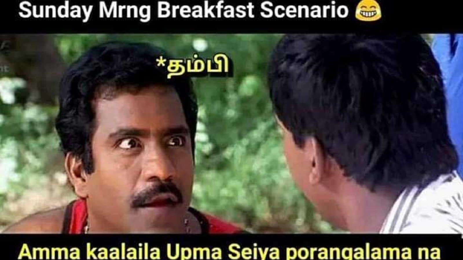 அண்ணா அம்மா காலைல உப்மா பன்னிருக்காங்க  - இணையத்தில் வைரலாகும் லேட்டஸ்ட் மீம்ஸ்