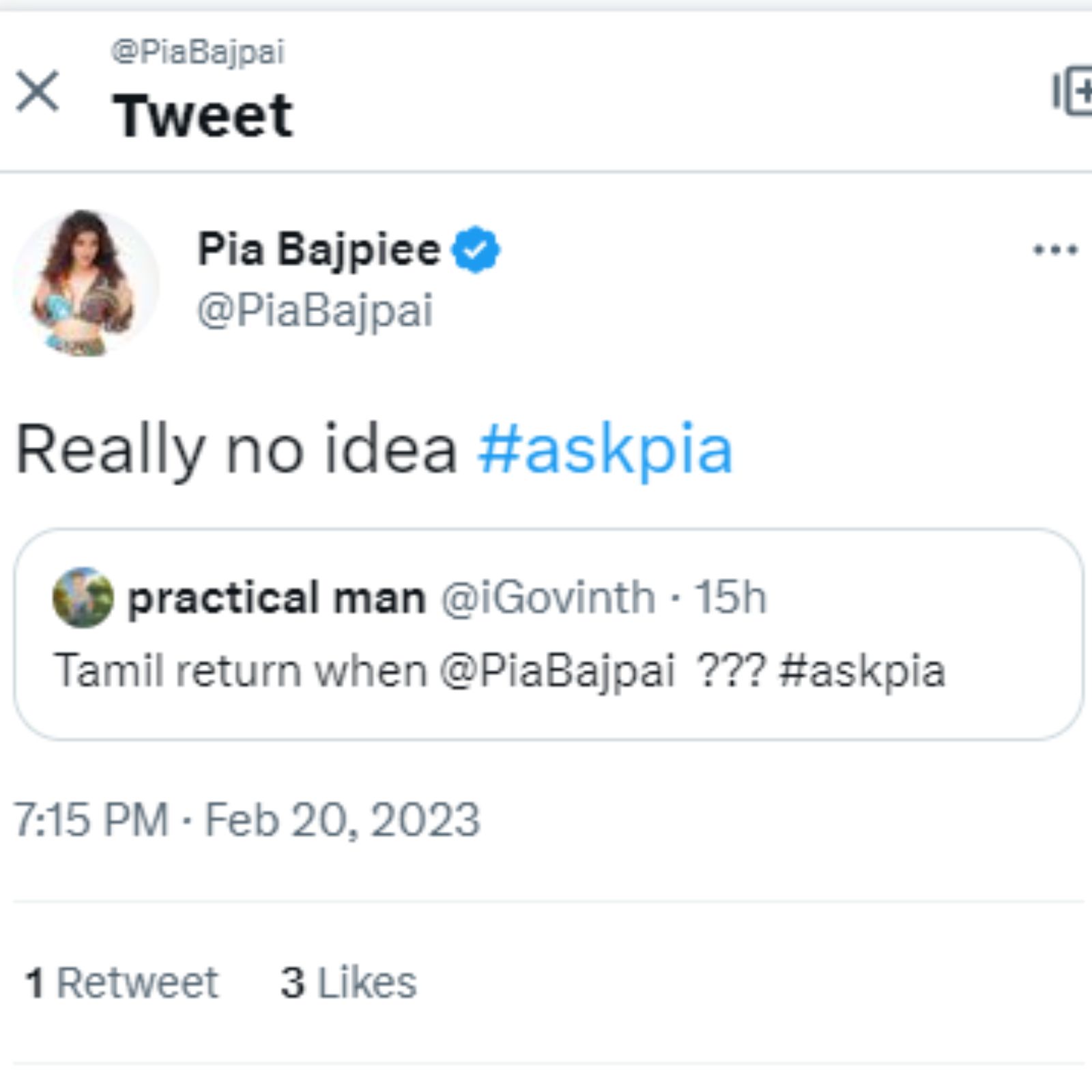  அதற்கு, ’உண்மையில் அதுகுறித்த ஐடியா இல்லை’ என்று அதிர்ச்சியான பதிலைக் கூறியிருக்கிறார் பியா.