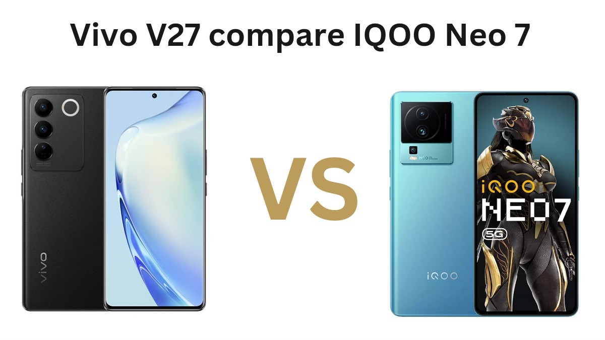  விவோ நிறுவனம் இந்தியாவில் சமீபத்தில் தனது V27 சீரிஸை அறிமுகப்படுத்தியது. இந்த சீரிஸில் V27 மற்றும் V27 Pro உள்ளிட்ட 2 புதிய மாடல்கள் அறிமுகப்படுத்தப்பட்டு உள்ளன. இந்த மொபைல் மாடலுக்கு போட்டியாக iQoo-வின் Neo7 இருக்கிறது.