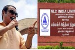 என்.எல்.சிக்கு நிலம் கொடுக்காத வட இந்தியர்களுக்கு நிரந்தர வேலையா?