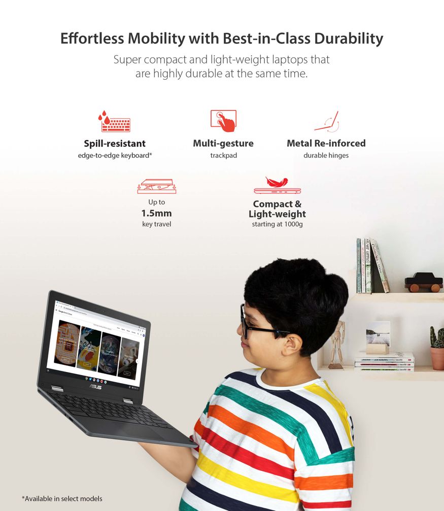  5. ఇక క్రోమ్‌బుక్ సీ423 టచ్ మోడల్ ధర రూ.23,999, క్రోమ్‌బుక్ సీ523 టచ్ మోడల్ ధర రూ.24,999. ఇక ఏసుస్ క్రోమ్‌బుక్ ఫ్లిప్ సీ214 ధర రూ.23,999. ఈ ల్యాప్‌టాప్స్ అన్నీ ఫ్లిప్‌కార్ట్‌లో అందుబాటులో ఉన్నాయి. (image: Asus India)