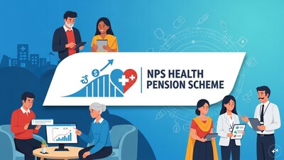 NPS की नई हेल्थ पेंशन योजना लॉन्च: रिटायरमेंट के साथ मिलेगी मेडिकल सहायता